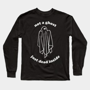 Halloween Funny Not A Ghost Just Dead Inside Aesthetics Long Sleeve T-Shirt